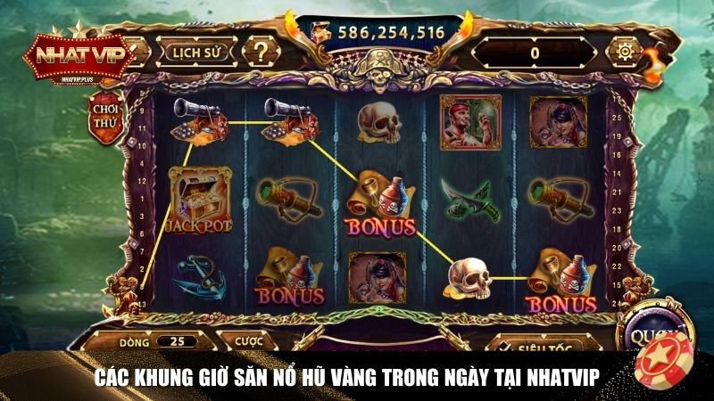 cac khung gio san no hu 3 khung giờ săn nổ hũ Nhatvip chuẩn