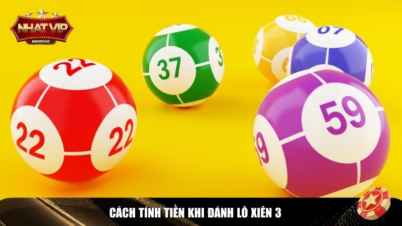 cach tinh lo xien 3 Chi tiết tính tiền khi đánh lô xiên 3