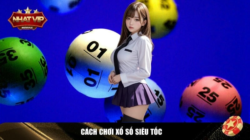 huong dan chi tiet cach choi xo so sieu toc cho tan thu Hướng dẫn chi tiết cách chơi xổ số siêu tốc cho tân thủ