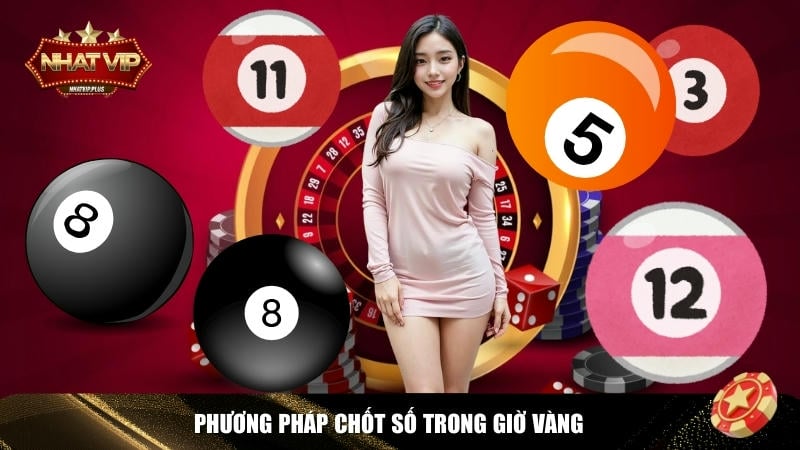 kham pha nhung phuong phap chot so trong gio vang Khám phá những phương pháp chốt số trong giờ vàng
