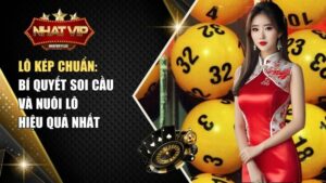 lo kep chuan bi quyet soi cau va nuoi lo hieu qua nhat Lô kép chuẩn: Bí quyết soi cầu và nuôi lô hiệu quả nhất