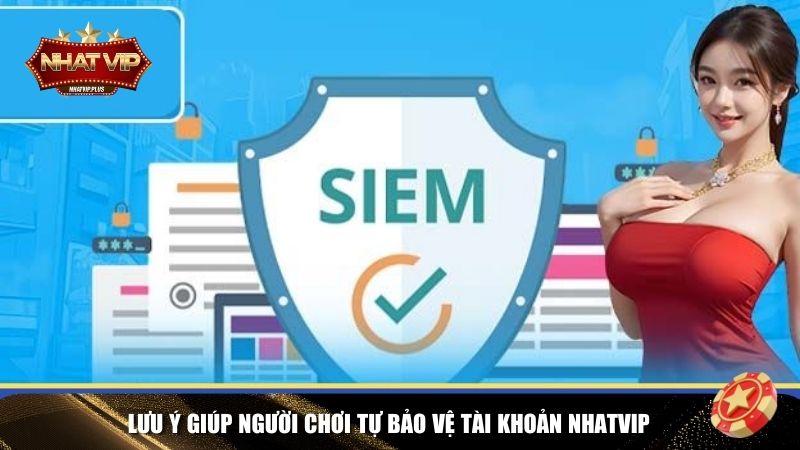 luu y chinh sach bao mat Lưu ý để tự bảo vệ tài khoản thành viên Nhatvip