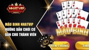 mau binh nhatvip Mậu Binh Nhatvip – Hướng Dẫn Chơi Cơ Bản Cho Thành Viên