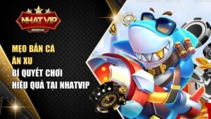 meo ban ca an xu mẹo bắn cá ăn xu