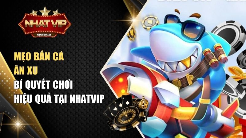 meo ban ca an mẹo bắn cá ăn xu