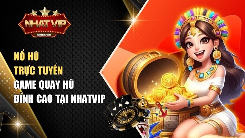 no hu truc tuyen Nổ hũ trực tuyến