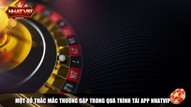 thac mac thuong gap Một số thắc mắc thường gặp trong quá trình tải app Nhatvip