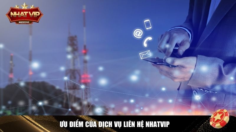 uu diem lien he nhatvip Ưu điểm của dịch vụ liên hệ Nhatvip
