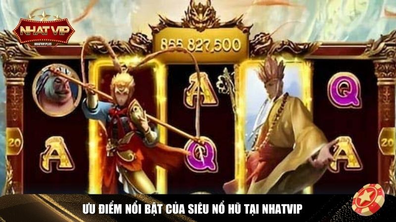 uu diem sieu no hu Sức hút siêu nổ hũ tại Nhatvip